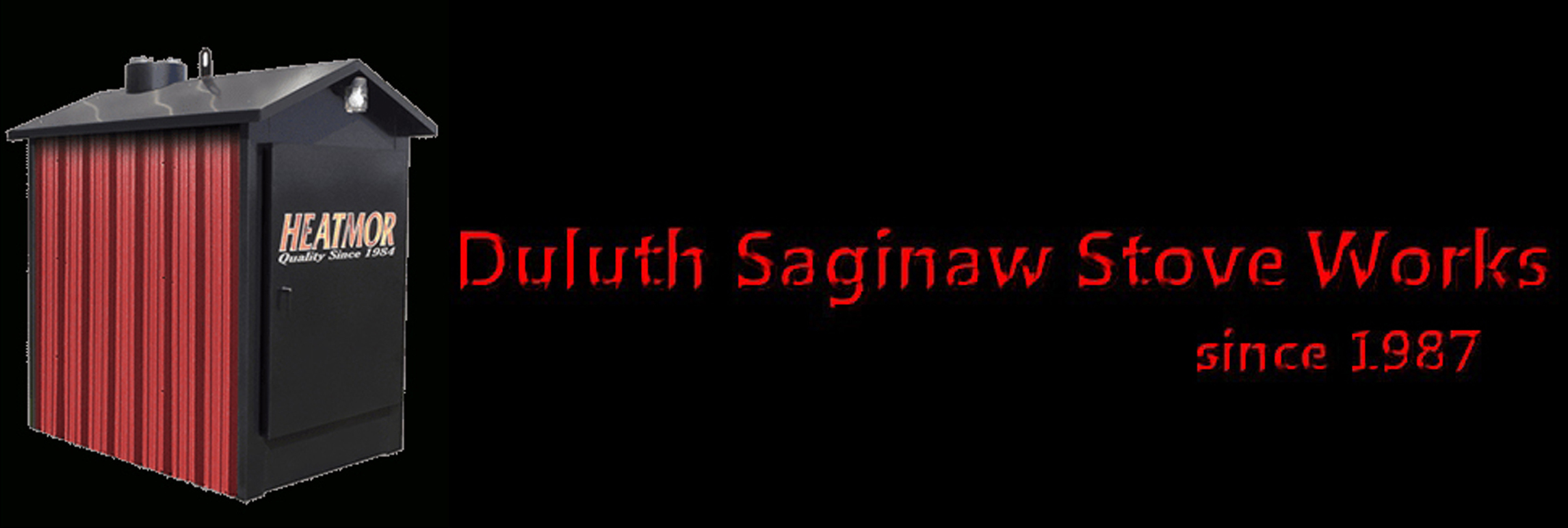 Duluth Saginaw Stove Works since 1987 Banner